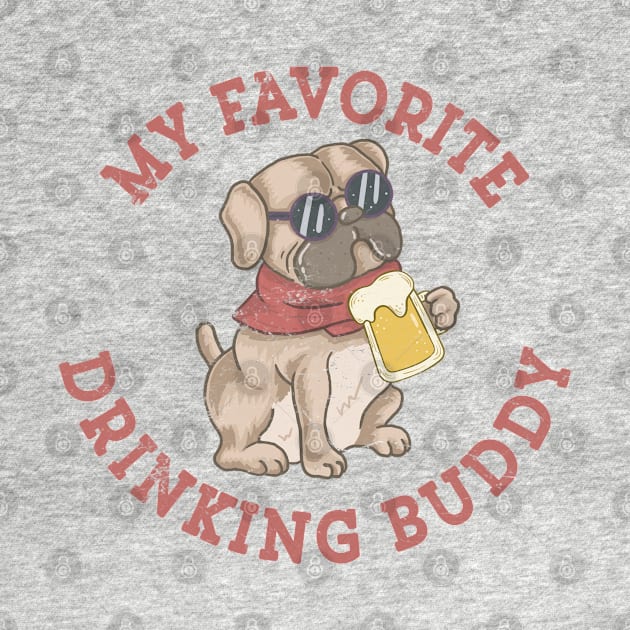 Pug Dog Favorite Beer Drinking Buddy Funny Dog Dad Dog Mom by markz66